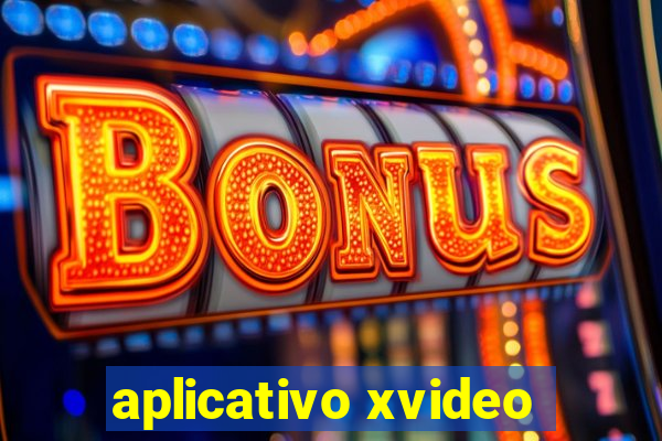 aplicativo xvideo